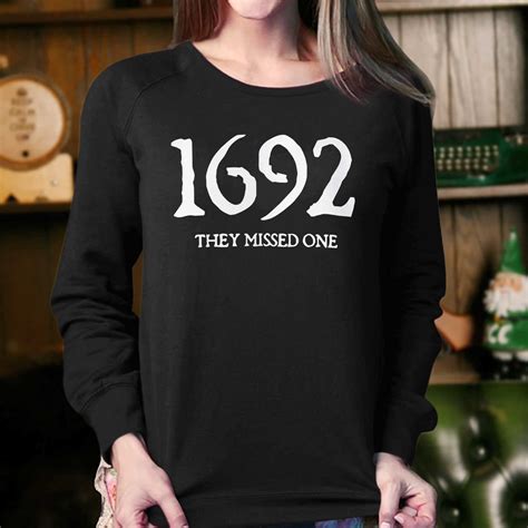 1692 they missed one - Department ‏ : ‎ mens. Date First Available ‏ : ‎ August 7, 2023. Manufacturer ‏ : ‎ Funny 1692 They Missed One Tee Shirt. ASIN ‏ : ‎ B0CDXCH9SM. Best Sellers Rank: #3,956,926 in Clothing, Shoes & Jewelry ( See Top 100 in Clothing, Shoes & Jewelry) #628,053 in Women's Novelty T-Shirts. #676,496 in Men's Novelty T-Shirts.
